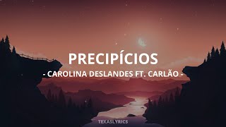 🎵Carolina Deslandes  Precipícios ft Carlão Letra🎵 [upl. by Betti]