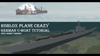 Roblox Plane Crazy  German UBoat Tutorial with dummy torpedo [upl. by Chrisman400]