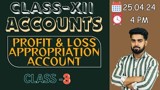 CLASS  XII  ACCOUNTS  Profit amp Loss Appropriation Account DAY3 [upl. by Imaj]