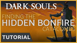 Dark Souls  Hidden Bonfire in the Catacombs [upl. by Ednihek250]