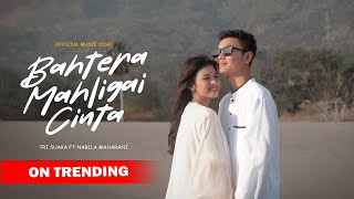 BAHTERA MAHLIGAI CINTA  TRI SUAKA FT NABILA MAHARANI OFFICIAL MUSIC VIDEO [upl. by Ennaitak]