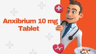 Anxibrium 10 mg Tablet [upl. by Lertnahs]