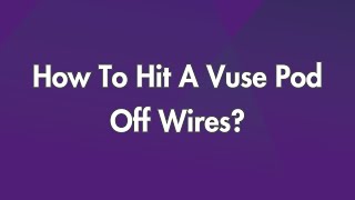 How To Hit A Vuse Pod Off Wires [upl. by Eeraj188]