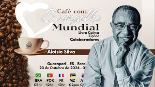 CAFÉ COM EVANGELHO MUNDIAL Presencial e Online com ALOÍSIO SILVA Guarapari ES Lição COLABORADORES [upl. by Edmanda]