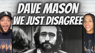 WOW FIRST TIME HEARING Dave Mason  We Just Disagree REACTION [upl. by Stoll]