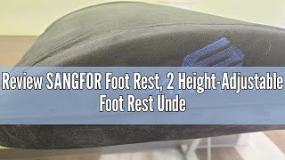 Review SANGFOR Foot Rest 2 HeightAdjustable Foot Rest Under Desk NonSlip Under Desk Foot Rest E [upl. by Laurene]