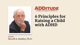 6 Principles for Raising a Child with ADHD with Russell A Barkley PhD [upl. by Glynias]