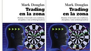 2023 TRADING EN LA ZONA quotAUDIO LIBROquot Mark Douglas TODO TRADER debe de escuchar [upl. by Lucais]