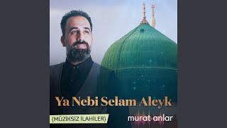 Ya Nebi Selam Aleyk Müziksiz İlahiler [upl. by Hughett]