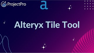 Alteryx Tile Tool Unlocking Efficiency in Data Transformation [upl. by Eltsyrk]