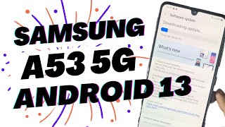 How to Update Samsung A53 5g to Android 13 One UI 50 [upl. by Aroc32]