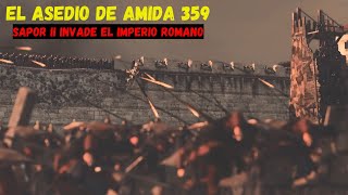 El Asedio de Amida 359 Sapor II y su intento por expandir su imperio a Occidente [upl. by Letty]