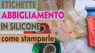 ETICHETTE ABBIGLIAMENTO IMPERMEABILI IN SILICONE COME STAMPARLE [upl. by Darton649]