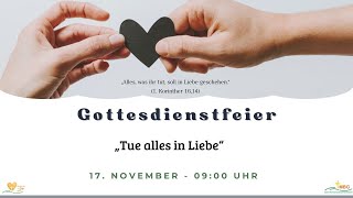 Gottesdienstfeier am 17 November 2024 „Tue alles in Liebe“ [upl. by Niamert]