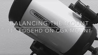 BALANCING Celestron 11quot EdgeHD on CGX mount [upl. by Ainedrag]