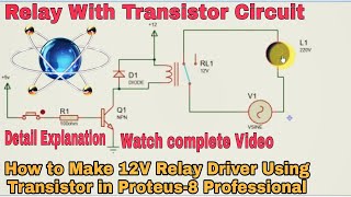 How to Make 12V Relay Driver Circuit Using Transistor in Proteus8 Professional [upl. by Aikemot]