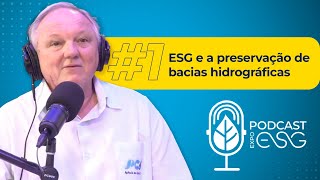 Podcast Expo ESG  1 ESG e a preservação de bacias hidrográficas [upl. by Moody55]