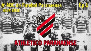 ABC do FUTEBOL PARANAENSE  Ep1  Athletico Paranaense [upl. by Valdemar532]