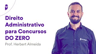 Direito Administrativo para Concursos DO ZERO – Prof Herbert Almeida [upl. by Yrak]