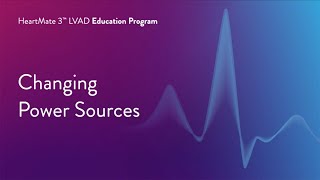 HeartMate 3 LVAD Patient Education Program – Part 8 of 17 Changing Power Sources [upl. by Hound986]