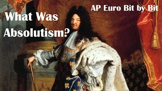 What Was Absolutism AP Euro Bit by Bit 20 [upl. by Dolorita]