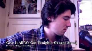 Give It All We Got Tonight  George Strait [upl. by Meek]