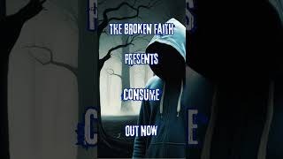 consume Out now  The Broken Faith music shorts new [upl. by Micheline]