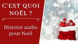 Cest quoi Noël   Histoire Noël maternelle  Histoire audio enfant [upl. by Namya]