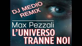 Luniverso tranne noi  Max Pezzali DjMedio Remix [upl. by Icyaj]