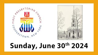 June 30th 2024  Cooperstown First Presbyterian Church [upl. by Macey]