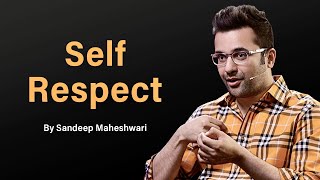 Self Respect  By Sandeep Maheshwari [upl. by Ewell518]