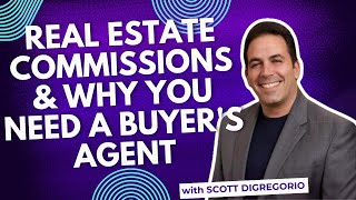 Why You Need a Buyer’s Agent amp Real Estate Commissions Explained [upl. by Eecyac29]