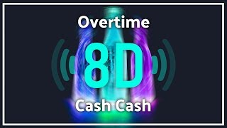 Cash Cash  Overtime『8D Audio』 [upl. by Nixon]