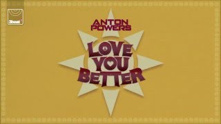 Anton Powers  Love You Better Extended Mix [upl. by Zena]