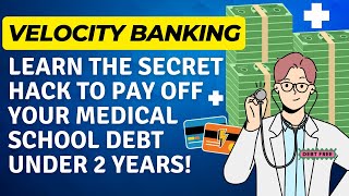 Velocity Banking  Learn the SECRET HACK to pay off your medical school debt under 2 years [upl. by Ameehsat512]