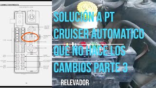 SOLUCIÓN A PT CRUISER AUTOMATICO QUE NO HACE LOS CAMBIOS PARTE 3 RELEVADOR [upl. by Gnoht317]