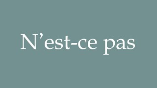 How to Pronounce Nestce pas Correctly in French [upl. by Einnil]