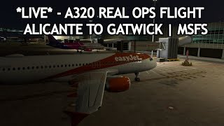 🔴 LIVE Fenix A320 Alicante To Gatwick easyjet Real Ops Flight  VATSIM amp MSFS 2020 [upl. by Woehick817]