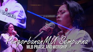 PengorbananMu Sempurna  MLB Praise and Worship [upl. by Sidnala]