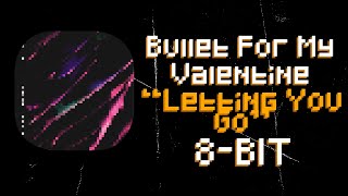 Letting You Go 8Bit Remix of Bullet For My Valentine [upl. by Ennaxor]