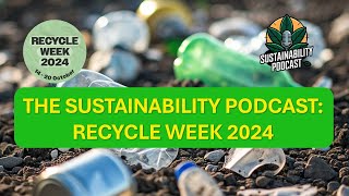 Recycle Week 2024 Podcast [upl. by Darci924]