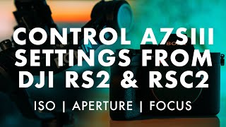 Control a7siii settings on DJI RS2 and RSC2 ISO Aperture Focus controls [upl. by Elmer]