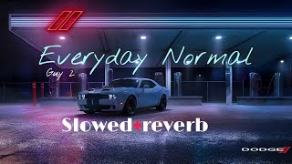 Everyday Normal Guy 2 Slowedreverb Lyrics [upl. by Trevlac]