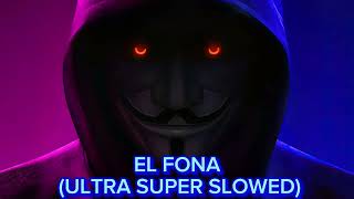 EL FONA ULTRA SUPER SLOWED [upl. by Jaye247]