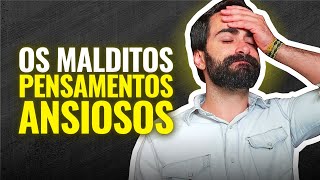 10 TIPOS DE PENSAMENTOS QUE PIORAM A ANSIEDADE [upl. by Aytac930]