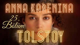 Anna Karenina  Tolstoy Sesli Kitap 25 Bölüm seslikitap seslikitapdinle [upl. by Castera918]