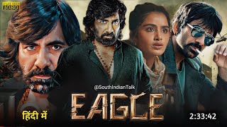 Eagle Full Movie In Hindi Dubbed 2024 Release Date  Ravi Teja New Movie  South New Action Movie [upl. by Gnort]