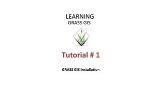 GRASS GIS Tutorials  Tutorial 1  Installation  REVISED [upl. by Neeloc]