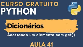 Python Aula 41  Como acessar um elemento de um dicionário usando get [upl. by Abott]