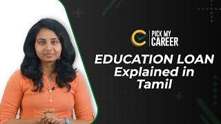 Education Loan Explained  Tamil  PickMyCareer [upl. by Eniamert]